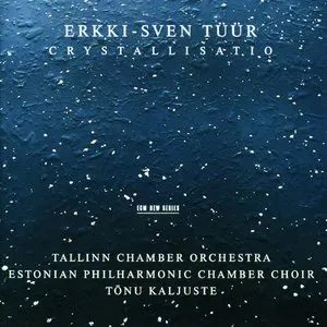 Pochette de Crystallisatio de Eesti Filharmoonia Kammerkoor - Erkki-Sven Tüür - Tõnu Kaljuste - Tallinna Kammerorkester