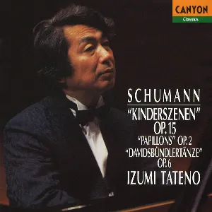 Pochette de Schumann: Kinderszenen, Op.15 / Papillons, Op.2/Davidsbundlertanze, Op.6 de Izumi Tateno - Robert Schumann