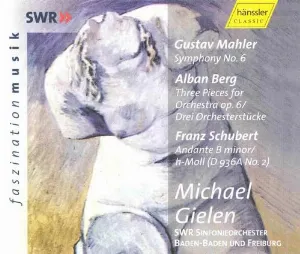 Pochette de Mahler: Symphony No. 6 / Berg: Three Pieces For Orchestra / Schubert: Andante B Minor de Gustav Mahler - SWR Sinfonieorchester Baden‐Baden und Freiburg - Michael Gielen - Alban Berg - Franz Schubert