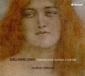 Pochette de L’Œuvre pour quatuor à cordes de Guillaume Lekeu - Quatuor Debussy