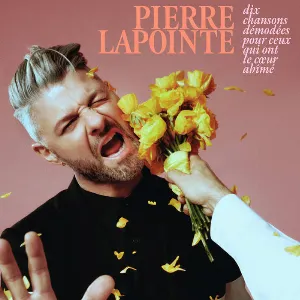 Pochette de Dix chansons démodées pour ceux qui ont le coeur abîmé de Pierre Lapointe