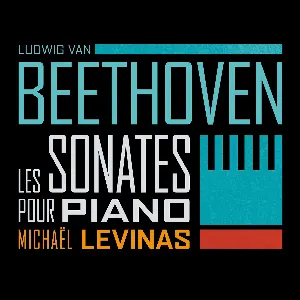 Pochette de Les Sonates pour piano de Ludwig van Beethoven - Michaël Levinas