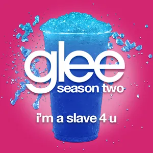 Pochette de I'm a Slave 4 U (Glee Cast version) de Glee Cast