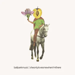 Pochette de She Only Loves Me When I’m There de Ball Park Music