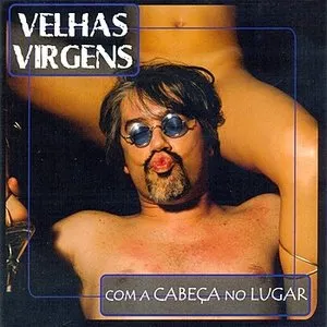 Pochette de Com a Cabeça no Lugar de Velhas Virgens