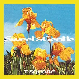 Pochette de Sweet & Gentle de T‐SQUARE