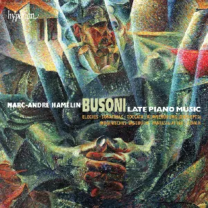 Pochette de Late Piano Music de Marc-André Hamelin - Ferruccio Busoni