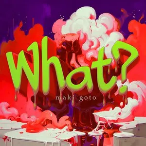 Pochette de What? de Maki Goto