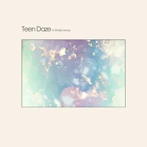 Pochette de A World Away de Teen Daze