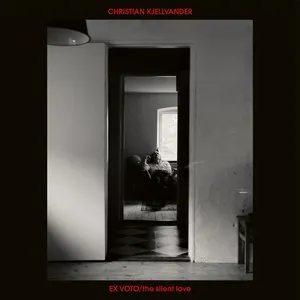 Pochette de Ex Voto / The Silent Love de Christian Kjellvander