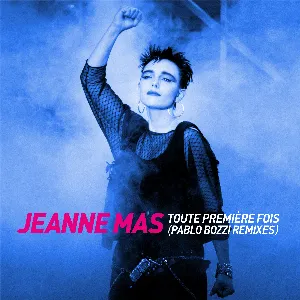 Pochette de Toute première fois (Pablo Bozzi remixes) de Jeanne Mas