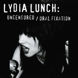 Pochette The Uncensored Lydia Lunch/Oral Fixation