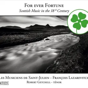 Pochette de For Ever Fortune: Scottish Music in the 18th Century de François Lazarevitch - Les Musiciens de Saint-Julien