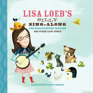 Pochette Lisa Loeb's Silly Sing-Along: The Disappointing Pancake and Other Zany Songs
