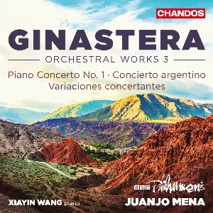 Pochette Orchestral Works 3: Piano Concerto no. 1 / Concierto argentino / Variaciones concertantes