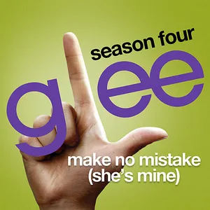 Pochette de Make No Mistake (She's Mine) de Glee Cast