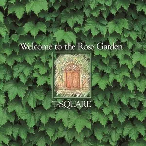 Pochette de Welcome to the Rose Garden de T‐SQUARE
