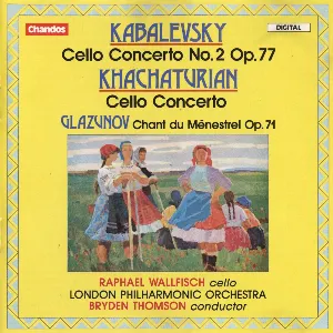 Pochette Kabalevsky: Cello Concerto no. 2, op. 77 / Khachaturian: Cello Concerto / Glazunov: Chant du Ménestrel, op. 71