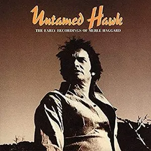 Pochette de Untamed Hawk: The Early Recordings of Merle Haggard de Merle Haggard