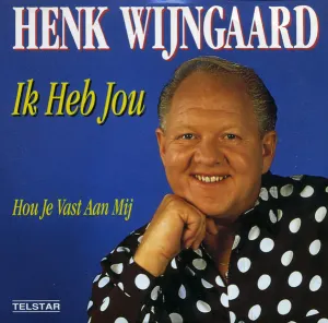 Pochette de Ik heb jou / Hou je vast aan mij de Henk Wijngaard