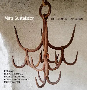 Pochette de The Vilnius Explosion de Mats Gustafsson