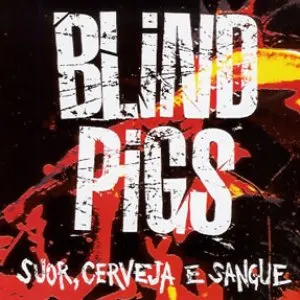 Pochette de Suor, Cerveja E Sangue de Blind Pigs
