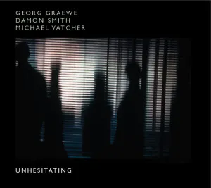 Pochette de Unhesitating de Damon Smith - Georg Gräwe