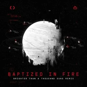 Pochette de Baptized in Fire (Brighter Than a Thousand Suns remix) de Celldweller