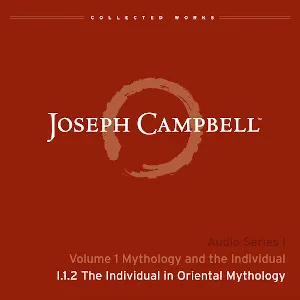 Pochette de Mythology and the Individual, Lecture 2: The Individual in Oriental Mythology de Joseph Campbell