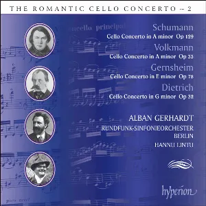 Pochette The Romantic Cello Concerto, Volume 2: Schumann: Cello Concerto in A minor, op. 129 / Volkmann: Cello Concerto in A minor, op. 33 / Gernsheim: Cello Concerto in E minor, op. 78 / Dietrich: Cello Concerto in G minor, op. 32