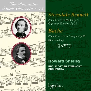 Pochette The Romantic Piano Concerto, Volume 43: Sterndale Bennett: Piano Concerto no. 4, op. 19 / Caprice in E major, op. 22 / Bache: Piano Concerto in E major, op. 18