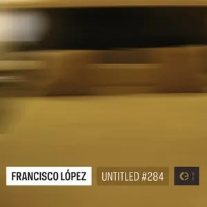 Pochette de Untitled #284 de Francisco López