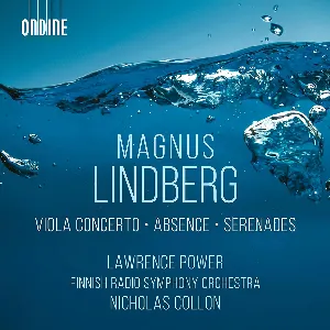 Pochette de Viola Concerto / Absence / Serenades de Radion sinfoniaorkesteri - Nicholas Collon - Lawrence Power - Magnus Lindberg
