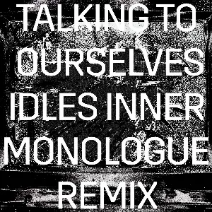 Pochette Talking to Ourselves (IDLES Inner Monologue remix)