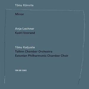Pochette de Mirror de Eesti Filharmoonia Kammerkoor - Tõnu Kaljuste - Tallinna Kammerorkester