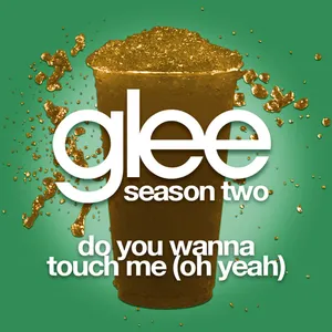 Pochette de Do You Wanna Touch Me (Oh Yeah) de Glee Cast