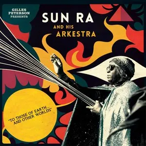 Pochette de To Those of Earth... And Other Worlds de The Sun Ra Arkestra