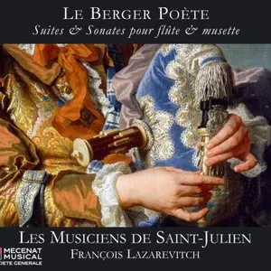 Pochette de Le Berger poète : Suites & Sonates pour flûte & musette de François Lazarevitch - Les Musiciens de Saint-Julien