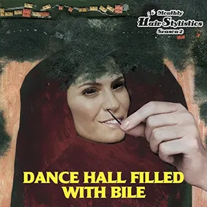 Pochette de Monthly Hair Stylistics Season 2 #5: Dance Hall Filled With Bile de Hair Stylistics