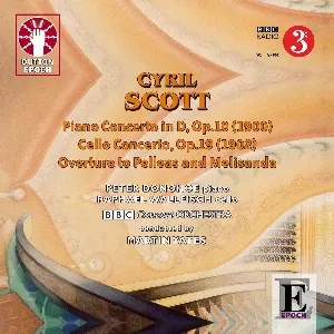 Pochette de Piano Concerto / Cello Concerto / Overture to Pelleas and Melisanda de Peter Donohoe - Cyril Scott - Raphael Wallfisch - Martin Yates - BBC Concert Orchestra