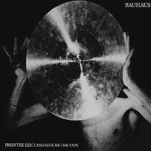 Pochette de Press the Eject and Give Me the Tape de Bauhaus