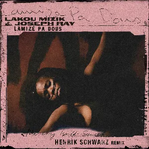 Pochette de Lamizè Pa Dous (Henrik Schwarz remix) de Joseph Ray - Lakou Mizik