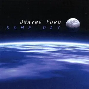 Pochette de Some Day de Dwayne Ford