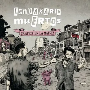 Pochette de Cicatriz en la Matrix de Lendakaris Muertos