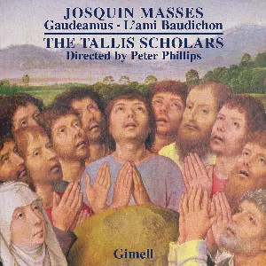 Pochette de Josquin Masses: Gaudeamus, L'ami Baudichon de The Tallis Scholars - Peter Phillips - Josquin des Prez