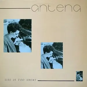 Pochette de Life Is Too Short de Antena