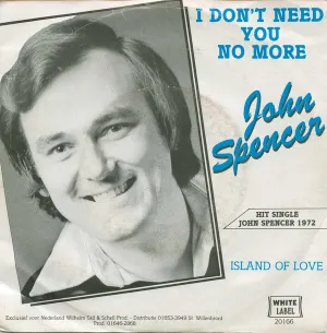 Pochette de I Don’t Need You No More / Island of Love de John Spencer