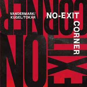 Pochette de No-Exit Corner de Ken Vandermark