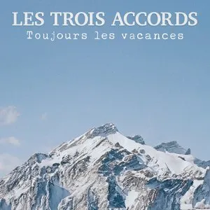 Pochette de Toujours les vacances de Les Trois Accords
