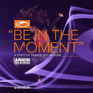 Pochette Be in the Moment (ASOT 850 Anthem)